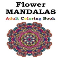 Цветни мандали книга за оцветяване за възрастни: книга за оцветяване за възрастни с участието на красиви мандали, предназначени да успокоят душата