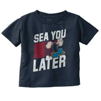 Popeye Sea You по -късно забавен плажен каламбур за момче момиче тениска за бебета бебешко малко дете Бриско Марки 18M