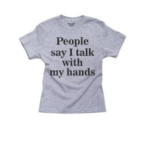 Хората казват, че разговарям с ръцете си - американски тениски на езика на жестомимиката на памук сива тениска
