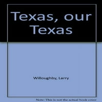 Тексас, нашият Тексас, предварително притежавана твърда корица Лари Уилоби