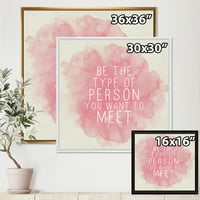 Дизайнарт 'Бъди човекът, когото искаш да срещнеш на розово' традиционен печат на платно за стена