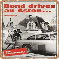 Метален знак - Aston Martin Bond управлява Aston. Естествено вижте Thunderball Vintage Ad - винтидж ръждив вид