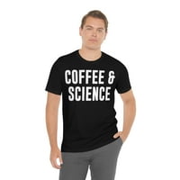 Кафе и наука - Подарък за тениска за наука за ризи за любител на науката