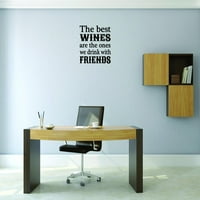 Стикер за стена на декала - Най -добрите вина са тези, които пием с приятели, цитат домашен декор за картина изкуство