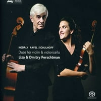 Liza & Dmitry Ferschtman - Kodaly, Ravel, Schulhoff: Duos for Violin & Cello [SACD]