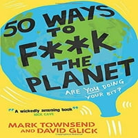 Предварителни начини за F ** k The Planet, меки корици Марк Таунсенд, Дейвид Глик