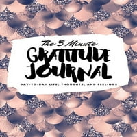 Списание за благодарност: The Minute Gratitude Journal: Ежедневен живот, мисли и чувства